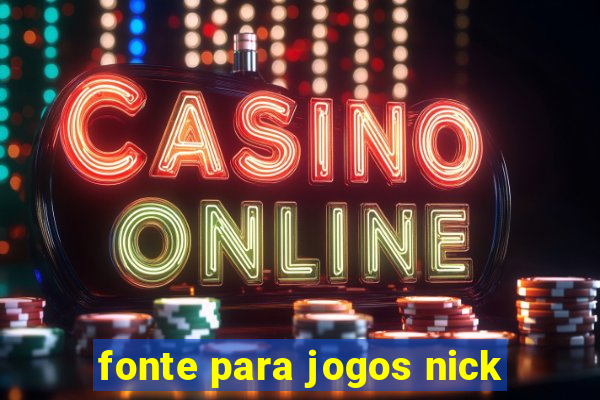 fonte para jogos nick